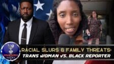 Trans Woman Hurls Racial Slurs At Black Reporter, Has Photos Of The Reporter's Family