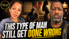 The Don't Worry I Got You Type Of Man Will Still Get Left Or Cheated On, Dont Let Them Fool You