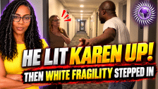 KAREN Went Off on My Man for WALKING BY HER DOOR… He LIT HER UP, & White Fragility Stepped In