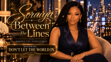 Between The Lines With Soraya The Songstress: Don't Let The World In