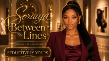 Between The Lines With Soraya The Songstress: Seductively Yours