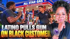 Latino Gas Station Employee Pulls Gun On Black Customer